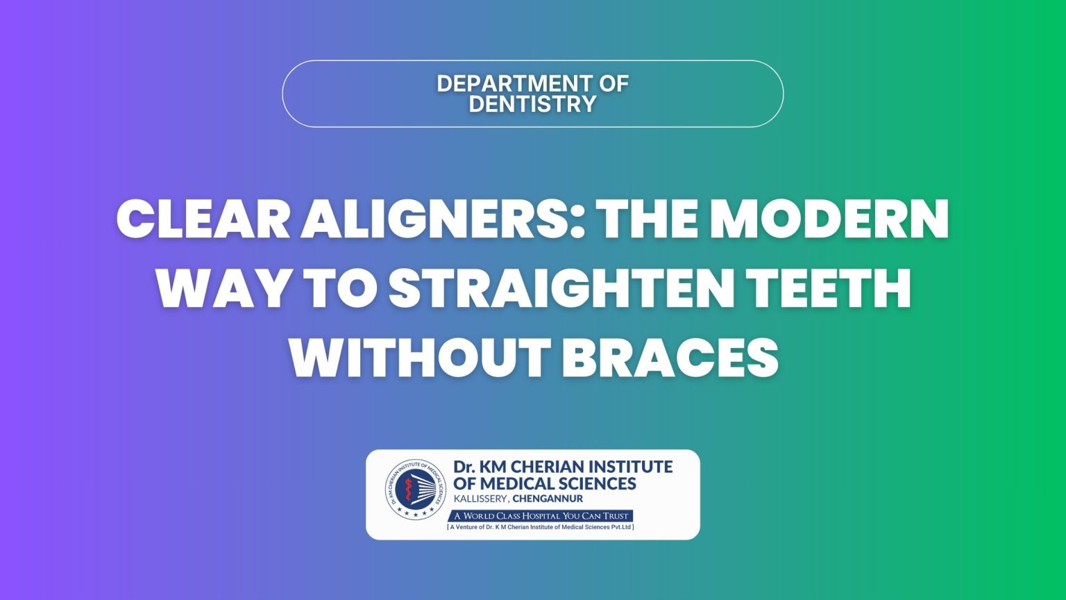 Clear Aligners: The Modern Way to Straighten Teeth Without Braces | Dr ...