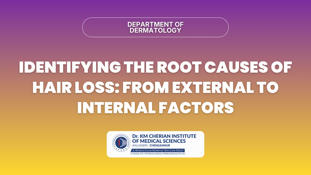 Identifying the Root Causes of Hair Loss: From External to Internal Factors
